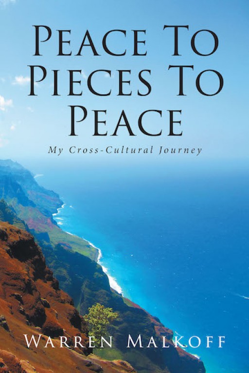 Warren Malkoff's New Book 'Peace to Pieces to Peace' is an Awe-Inspiring Healing Journey of a Broken Man Finding His Way Back to Wholeness and Spiritual Peace