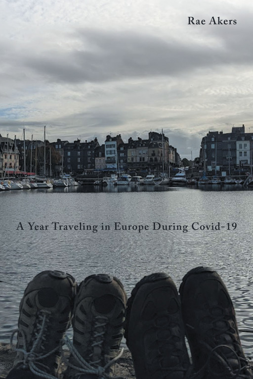 Author Rae Akers' New Book 'A Year Traveling in Europe During Covid-19' is the Story of One Couple's Travels as a Pandemic Evolved Around Them