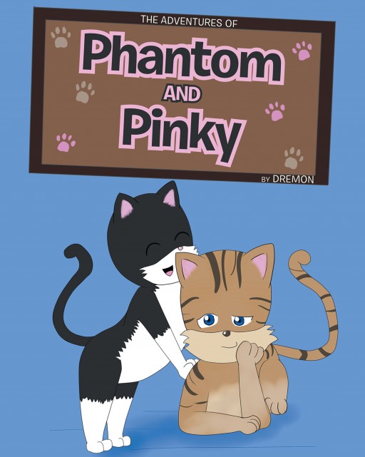 Author Dremon's New Book 'The Adventures of Phantom and Pinky' is a Collection of Playful Stories That Follow Two Very Daring Cats