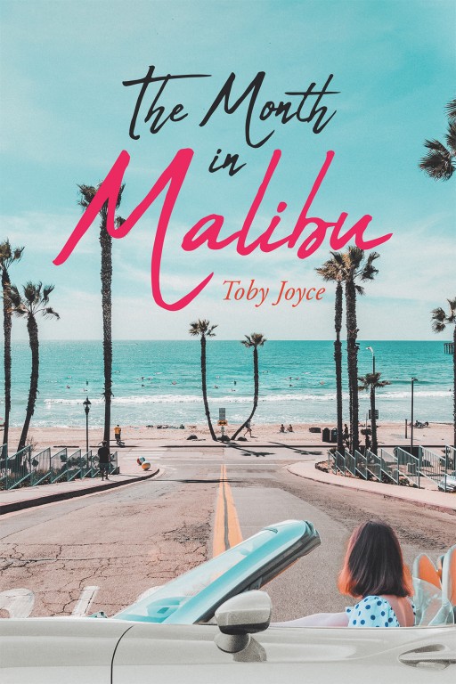 Toby Joyce's New Book 'The Month in Malibu' is a Riveting Novel About a Loss of Love and a Chance at One