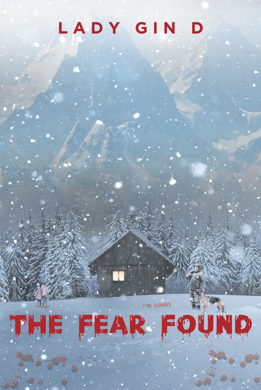 Lady Gin D's New Book 'The Fear Found' is an Eerie Read About a Mystery Case in an Unusual Town That Holds Dark Secrets and Unbelievable Truths