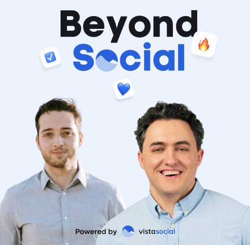 Vista Social Launches Beyond Social Podcast With CEO Vitaly Veksler and Head of Customer Experience, Reggie Azevedo