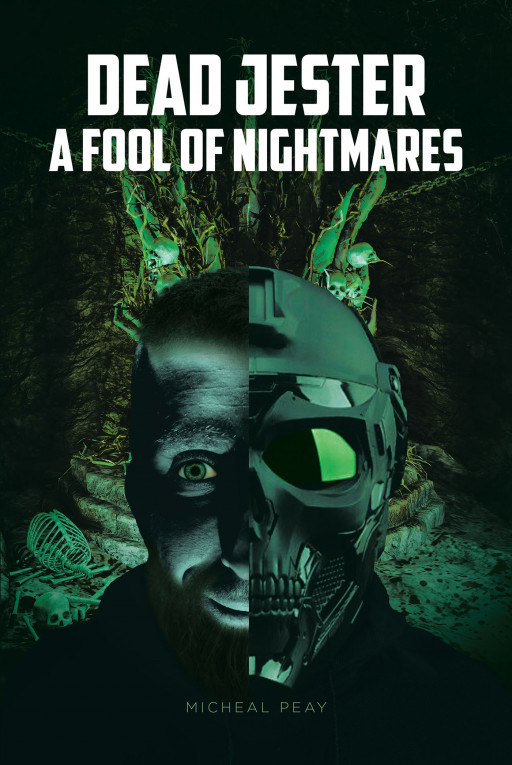 Micheal Peay's New Book 'Dead Jester: A Fool of Nightmares' is an Enthralling Fiction That Leaves Readers With Provoking Questions