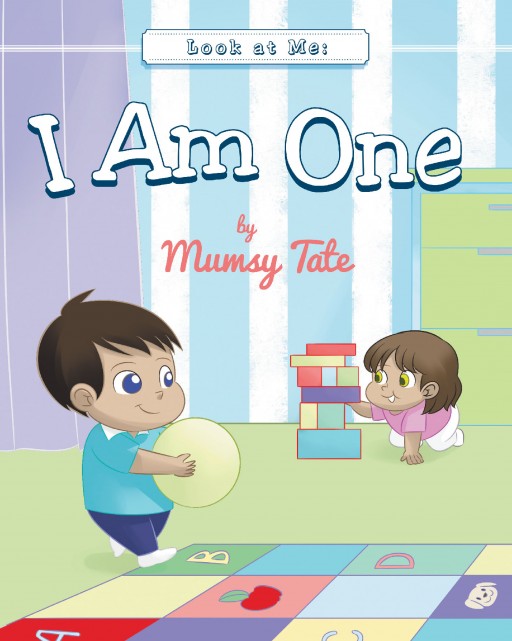 Author Mumsy Tate's New Book 'Look at Me: I Am One' is the First in a Charming Series of Five Stories Charting Baby's Development and Achievements Through Age 5