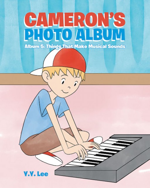 Y.Y. Lee's New Book 'Cameron's Photo Album: Album 5: Things That Make Musical Sounds' is a Brief and Fun Read on a Little Boy's Photography Adventure