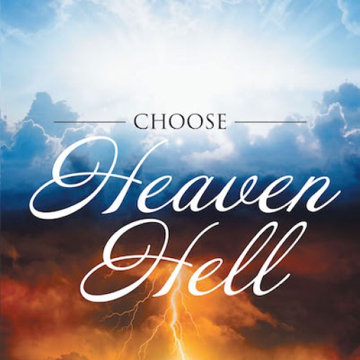 Peter Smith's New Book 'Choose Heaven Hell (You Decide)' is a Gripping Work of Conviction That Shatters False Security.