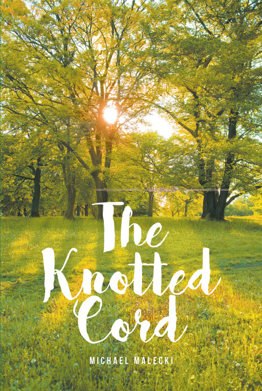 Michael Malecki's new book, 'The Knotted Cord' is an enchanting tale of adventure and excitement in a new world with intriguing twists at each turn