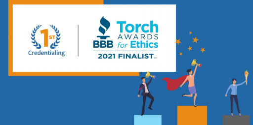 1st Credentialing Recognized for Organizational Ethics: Finalist of BBB 2021 Torch Awards for Ethics