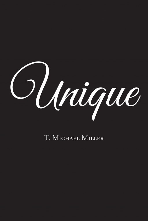 Author T. Michael Miller's New Book 'Unique' is a True-to-Life Tale of a Family in Los Angeles Dealing With Sexual Abuse, Drugs, and Other Struggles