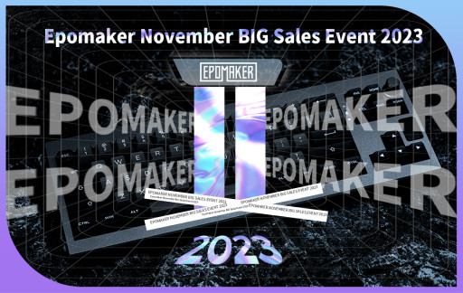A Big Shopping Fiesta Hit in November by Epomaker for Their Beloved Supporters