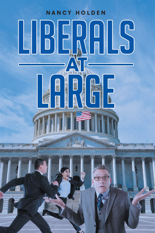 Nancy Holden's New Book 'Liberals At Large' Is An In-depth Compendium That Identifies The Societal And Political Dilemmas America Is Facing Today