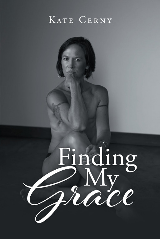 Author Kate Cerny's New Book 'Finding My Grace' is a Moving Story of Hope and Healing Through One Woman's Courageous Battle With Cancer