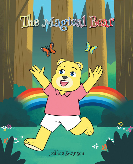 Debbie Swanson's New Book 'The Magical Bear' Shares a Bright Tale That Follows the Escapades of a Colorful Bear