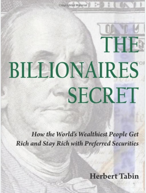 New Book 'The Billionaires Secret: How the World's Wealthiest People Get Rich and Stay Rich With Preferred Securities', Now on Amazon's Kindle, Reveals the Secret Ways the Mega-Wealthy Use Preferred Shares to Earn Money Monthly, Effortlessly