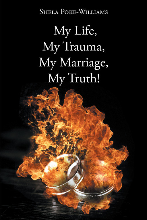 Author Shela Poke-Williams' new book 'My Life, My Trauma, My Marriage, My Truth!' is the story of a woman, her marriage, and her path to God