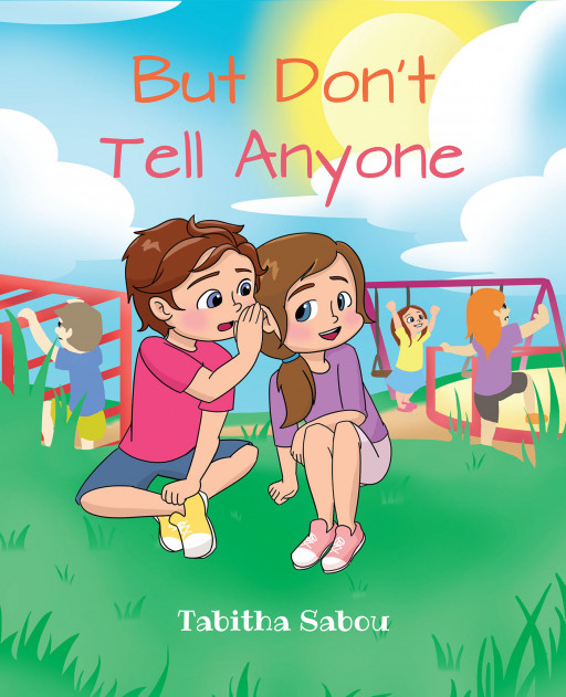 Tabitha Sabou's New Book, 'But Don't Tell Anyone', is a Charming Short Story That Aims to Spread the Word of God's Wondrous Deeds