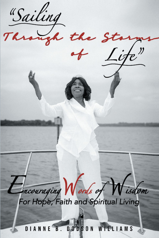 Dianne B. Dodson Williams' New Book 'Sailing Through the Storms of Life' Brings the Struggling Heart Loving Words of Hope, Wisdom, and Faith