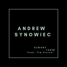 Grammy Winner Andrew Synowiec, Guitar Hero and Session Master Releases Follow-Up Single to His Latest "Triad Days" Entitled "Already Taken"