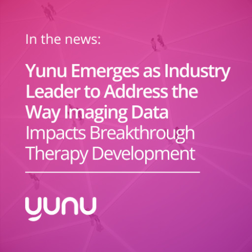 Yunu Emerges as Industry Leader to Address the Way Imaging Data Impacts Breakthrough Therapy Development