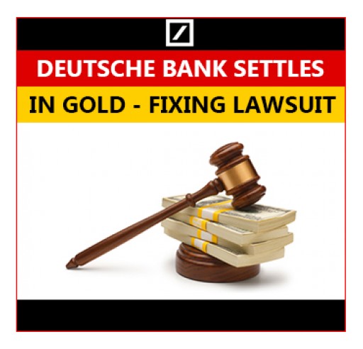 Deutsche Bank Settles in Gold-Fixing Lawsuit