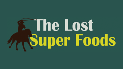 The Lost Superfoods