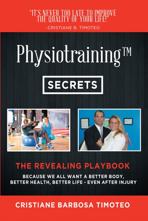 'Physiotraining™,' New Release From Director of Clinical Education Cristiane Barbosa Timoteo, Brings the Training Method of the Same Name to Readers' Homes