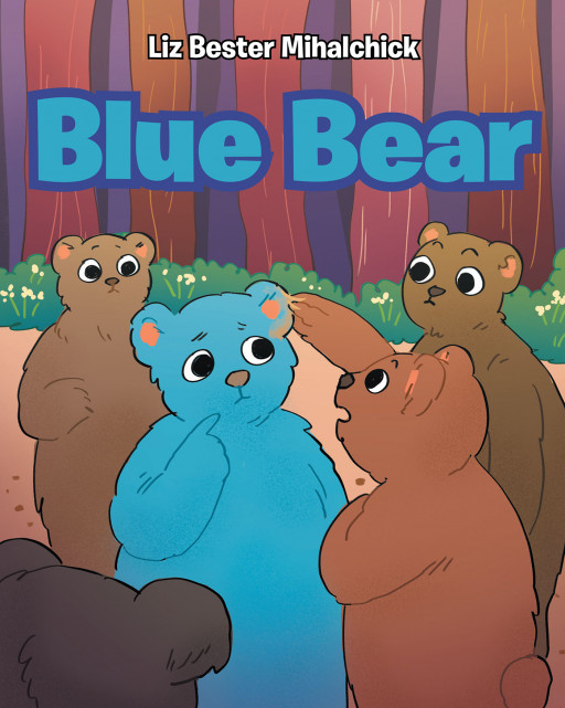 Liz Bester Mihalchick's New Book 'Blue Bear' Shares a Heartfelt Narrative for Kids That Speaks About Depression and Finding Comfort