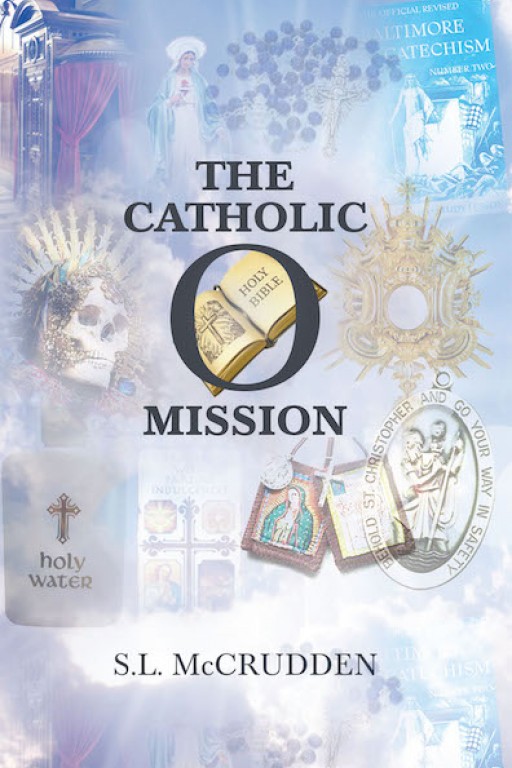 S.L. McCrudden, 'The Catholic Omission' is an Enlightening Guide for Catholics and for Those Christians Mystified by the Associated Rituals and Practices