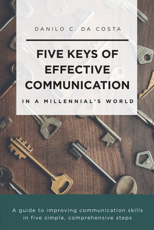 Author Danilo C. Da Costa's New Book 'Five Keys of Effective Communication in a Millennial's World' is a Collection of Stories to Aid in Communication Skills