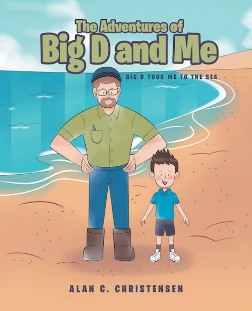 Alan C. Christensen's New Book 'The Adventures of Big D and Me' Embarks on a Wondrous Journey of Discovering God's Gifts Around Us