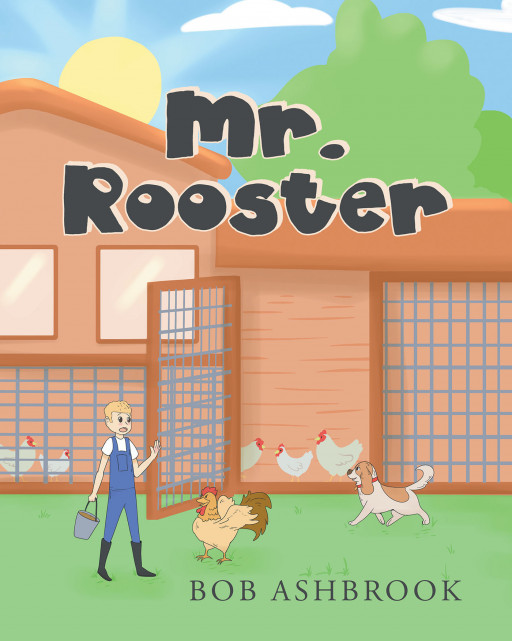 Author Bob Ashbrook's New Book 'Mr. Rooster' is About a Boy Growing Up on a Farm in North Central Ohio