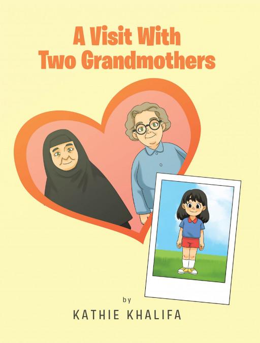 Kathie Khalifa's New Book 'A Visit With Two Grandmothers' is a Brilliant Story of a Young Girl's Journey Halfway Around the World to Experience Different Cultures