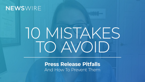 Newswire Covers the Top 10 Press Release Writing Mistakes to Avoid in Latest Smart Start Video
