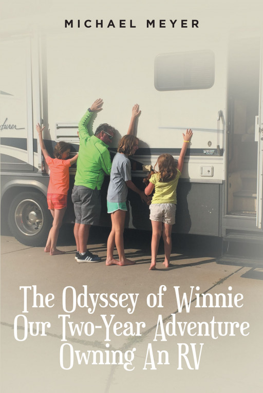 Michael Meyer's New Book 'The Odyssey of Winnie: Our Two-Year Adventure Owning an RV' is a Humorous Yet Informative Account of the Trials and Tribulations of RV Travel