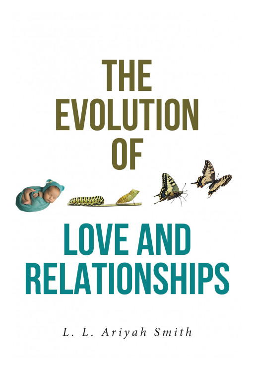L. L. Ariyah Smith's New Book 'The Evolution of Love and Relationships' is a Captivating Voice of Love and Perseverance Throughout Life's Different Seasons
