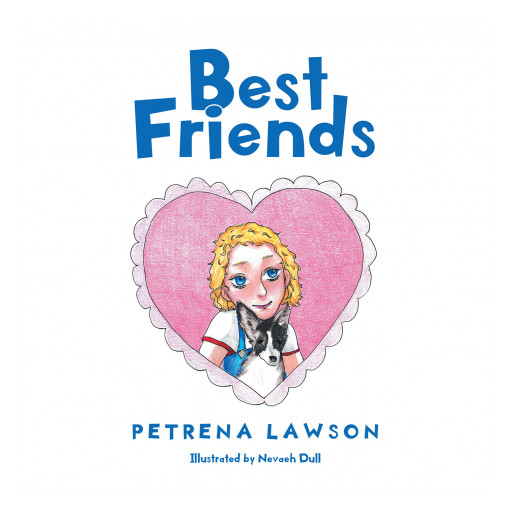 Author Petrena Lawson's New Book 'Best Friends' Centers Around a Young Girl and the Unbreakable Bond She Forms With Her Brand-New Puppy She Receives as a Gift