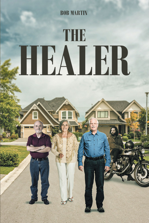 Bob Martin's New Book 'The Healer' is a Heartfelt Novel Proving That Healing Comes in Many Different Ways and Anyone Can Be a Healer for Another Person