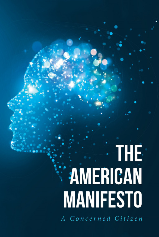 A Concerned Citizen's 'The American Manifesto' Brings an Illuminating Point of View That Studies Cultural Mindset of Today's America