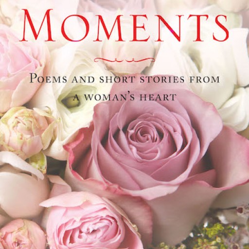 Author Cheryl Bippus's New Book "Pure Moments: Poems and Short Stories From a Woman's Heart" is a Beautiful Reminder to Slow Down and Notice the Moments in Life That Are Most Precious.