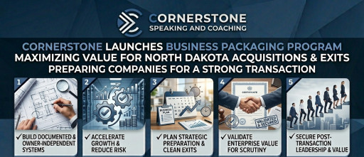 Cornerstone Speaking and Coaching Launches Business Packaging Program for North Dakota Entrepreneurs Preparing to Sell or Acquire a Company