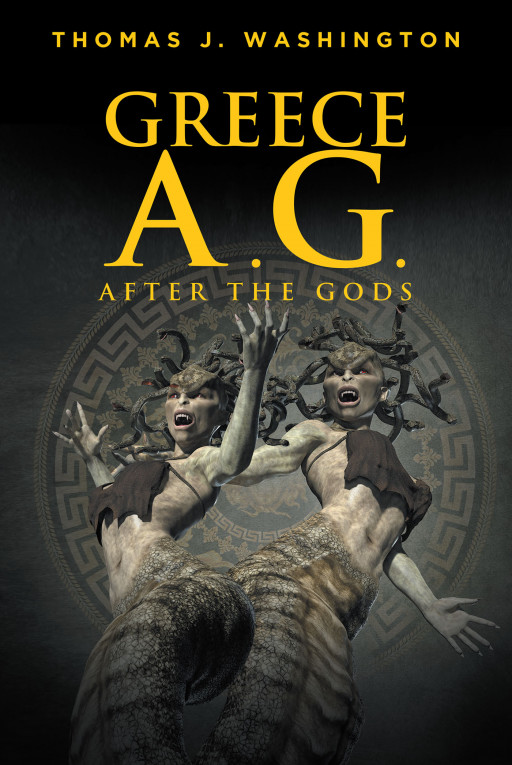 Thomas J. Washington's New Book 'Greece A.G.' is a Spellbinding Fantasy Read to Delight Lovers of Greek Mythology