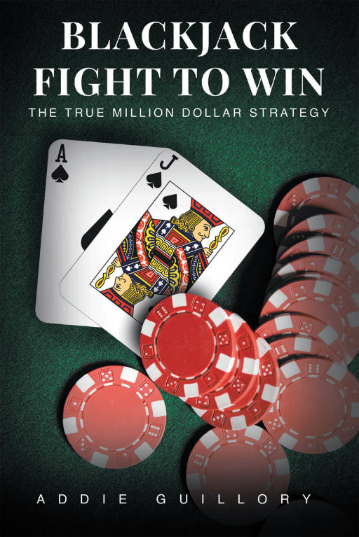 Addie Guillory's New Book 'Blackjack Fight to Win' is an Impressive Showcase of Talent of Strategic Playing and Tips to Becoming a Winner in Life