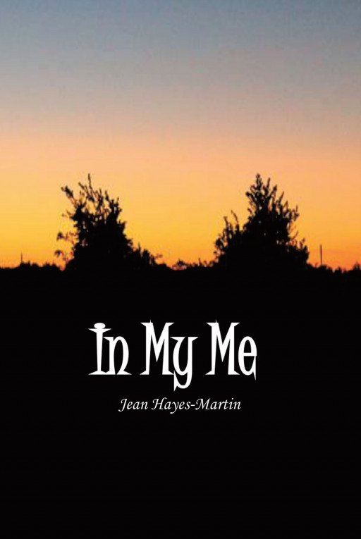 Author Jean Hayes-Martin's New Book, 'In My Me', is a Unique Compilation of Prayers Meant to Afford Closeness to God, for Whomever Prays Them