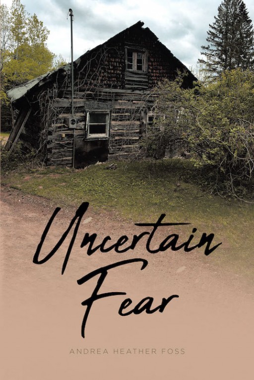 Andrea Heather Foss' new book 'Uncertain Fear' is the chilling tale of a girl who has always felt the presence of something beyond natural