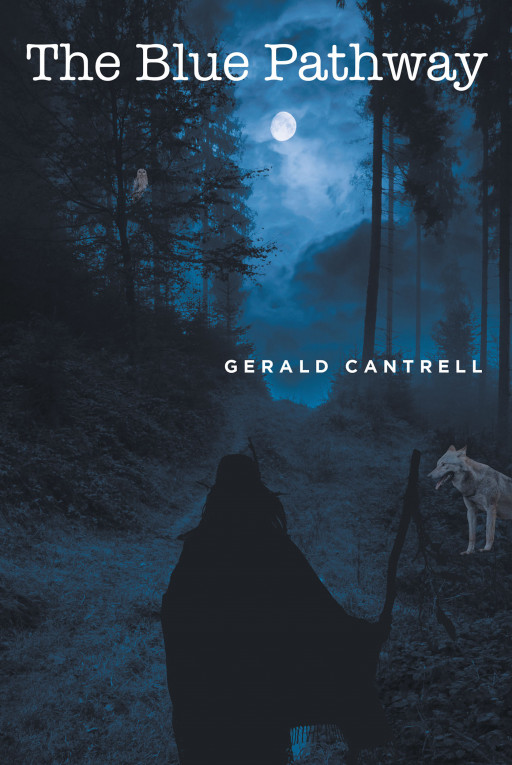 Gerald Cantrell's New Book 'The Blue Pathway' is an Amusing Tale of a Retired Colonel Who Found His Life's New Meaning After a Cathartic Event