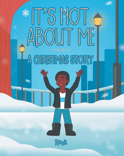 Author Ronii's New Book, 'It's Not About Me: A Christmas Story', is an Endearing Children's Tale That Teaches the True Meaning of Christmas
