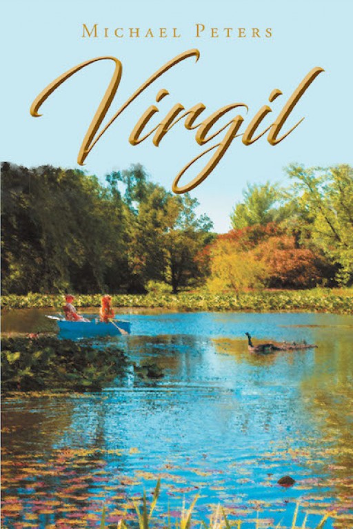 Michael Peters' New Book 'Virgil' Shares an Amazing Story as an Unexpected Friendship Uncovers the True Meaning of Life