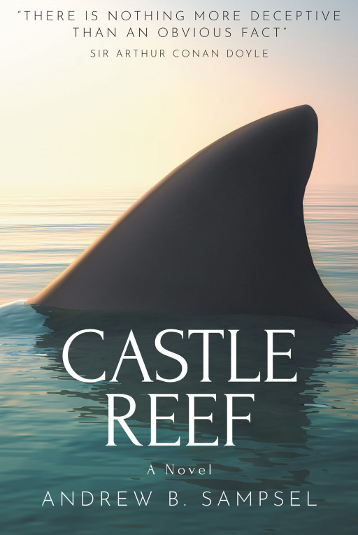 Author Andrew B. Sampsel's New Book, 'Castle Reef,' is a Suspenseful Novel of Mystery, Love, and Faith
