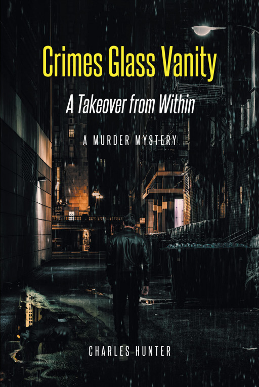 Author Charles Hunter's New Book 'Crimes Glass Vanity: A Takeover From Within' is a Chilling Murder Mystery Novel About a Detective Finding a Serial Killer in Chicago