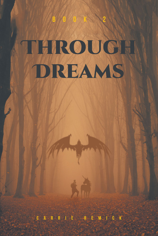 Carrie Remick's New Book 'Through Dreams: Book 2' Continues the Romance of Two Soulmates as They Find Each Other Realms Apart
